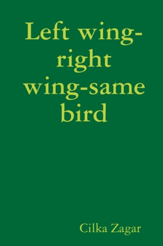 Left wing-right wing-same bird av Cilka Zagar (Paperback)