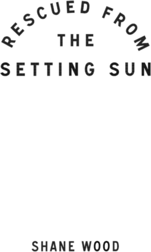 Rescued from the Setting Sun av Shane Wood (Paperback)
