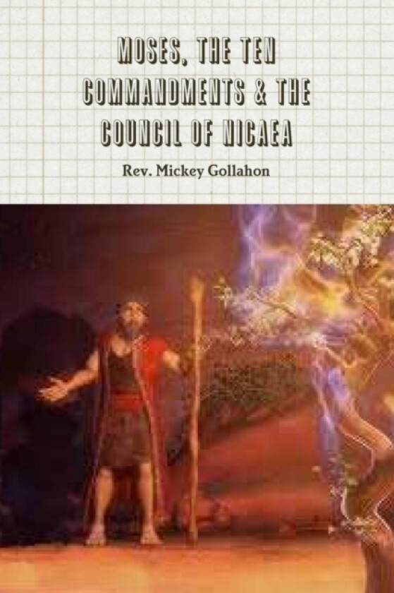 Moses, The Ten Commandments & The Council of Nicaea av REV Mickey Gollahon (Paperback)