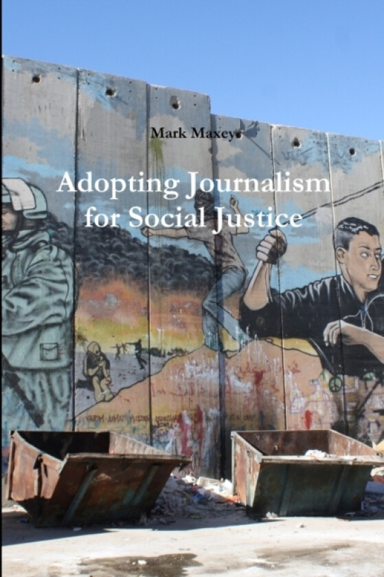Adopting Journalism for Social Justice av Mark Maxey (Paperback)