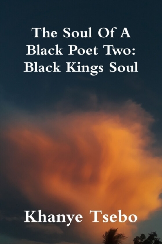 The Soul Of A Black Poet Two: Black Kings Soul av Mr.Khanye Tsebo (Paperback)