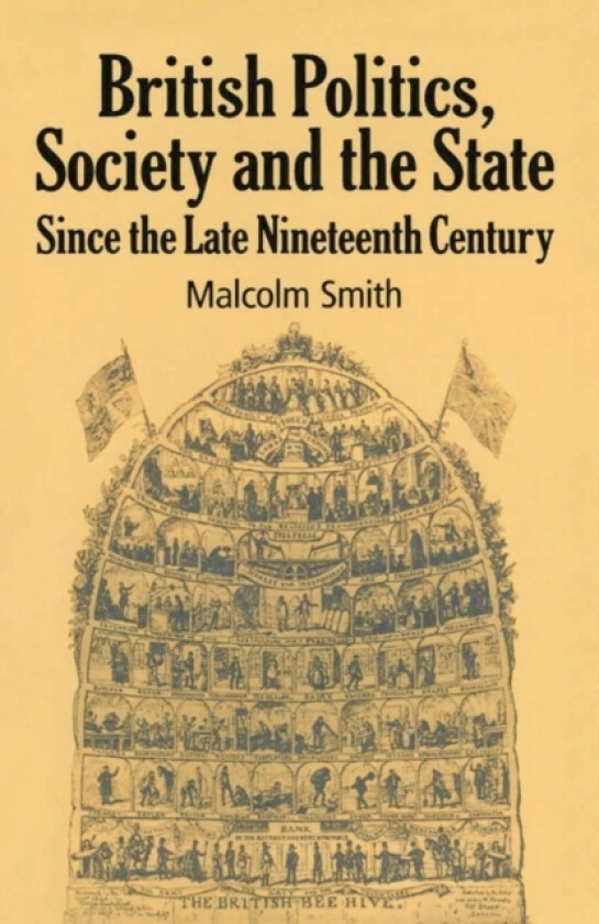 British Politics, Society and the State since the Late Nineteenth Century av M. Smith (Paperback)