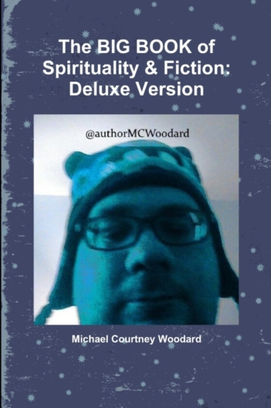 The BIG BOOK of Spirituality & Fiction: Deluxe Version av Michael Courtney Woodard (Paperback)