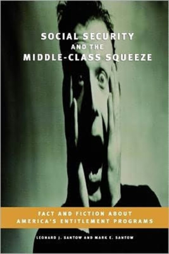 Social Security and the Middle-Class Squeeze av Leonard J. Santow, Mark E. Santow (Paperback)
