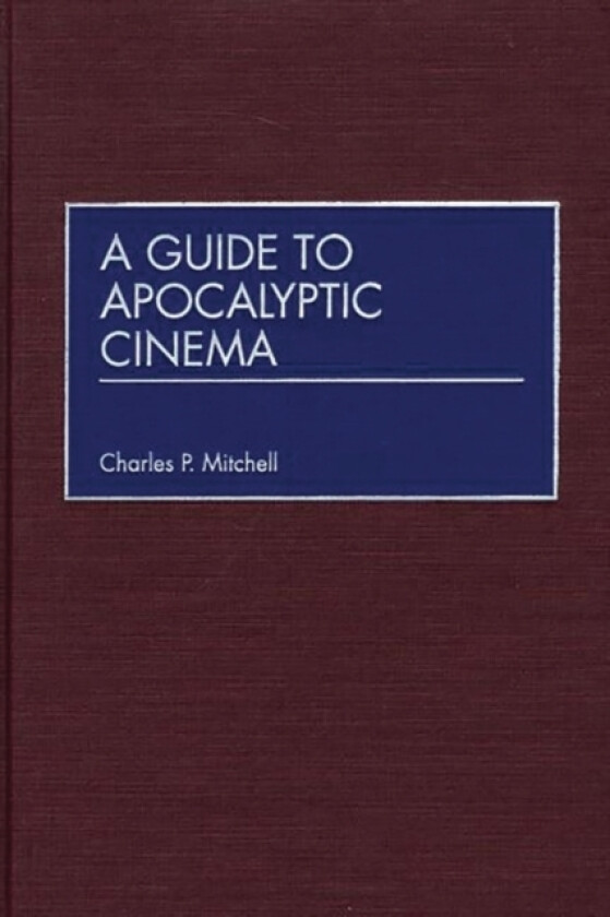 A Guide to Apocalyptic Cinema av Charles P. Mitchell (Hardcover)