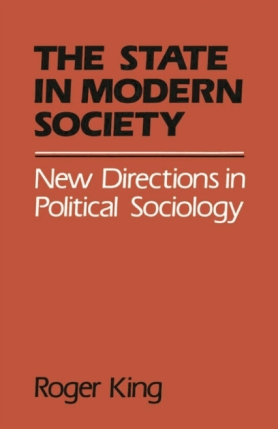 State in Modern Society av Roger King (Paperback)