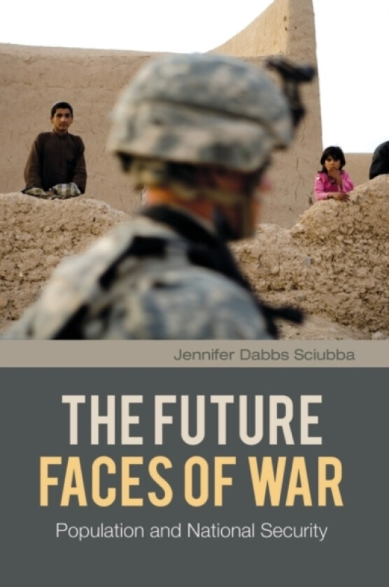 The Future Faces of War av Jennifer Dabbs Sciubba (Hardcover)