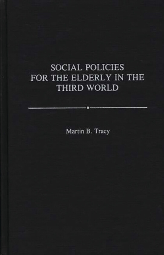 Social Policies for the Elderly in the Third World av Martin B. Tracy (Hardcover)