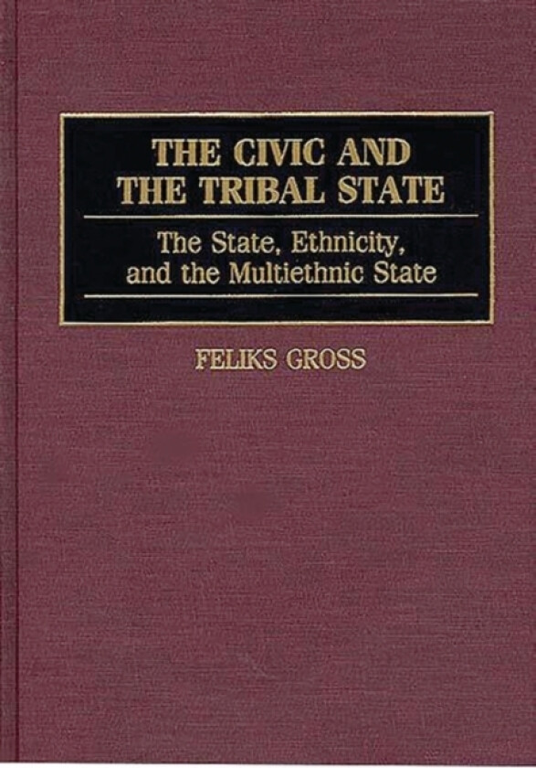 The Civic and the Tribal State av Feliks Gross (Hardcover)