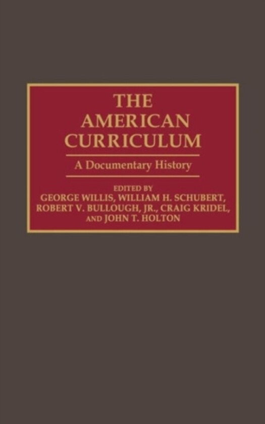The American Curriculum av Robert V. Bullough, John T. Holton, Craig Kridel (Hardcover)