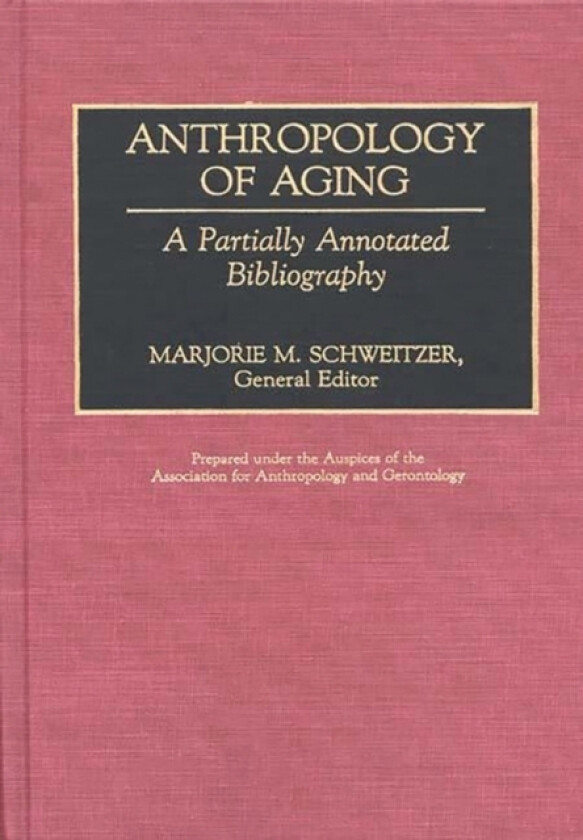 Anthropology of Aging av Marjorie M. Schweitzer (Hardcover)