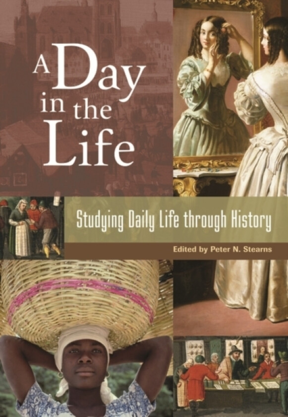 A Day in the Life av Professor Peter N. Stearns (Hardcover)