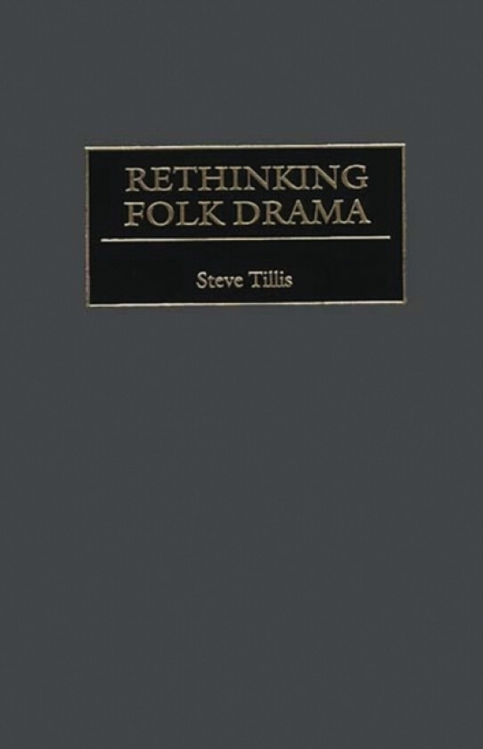 Rethinking Folk Drama av Steve Tillis (Hardcover)
