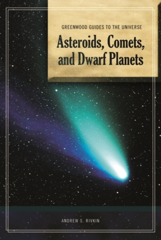 Guide to the Universe: Asteroids, Comets, and Dwarf Planets av Andrew S. Rivkin (Hardcover)