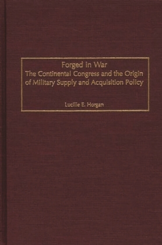 Forged in War av Lucille E. Horgan (Hardcover)