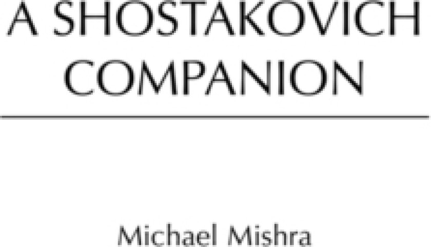 A Shostakovich Companion av Michael Mishra (Hardcover)