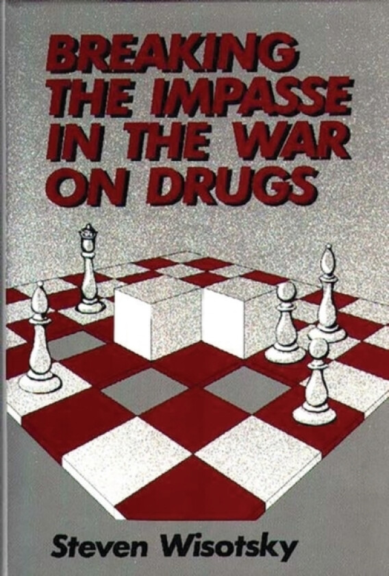 Breaking the Impasse in the War on Drugs av Steven Wisotsky (Hardcover)