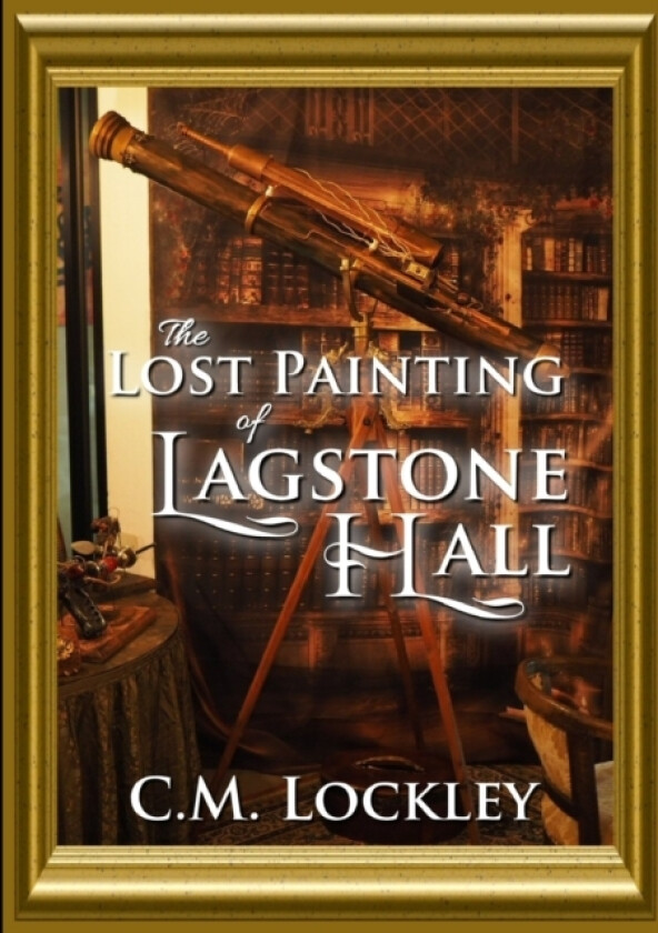 The Lost Painting of Lagstone Hall av C.M. Lockley (Paperback)