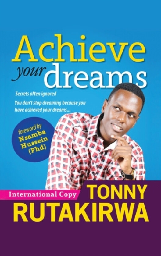 Achieve Your Dreams av Tonny Rutakirwa (Hardcover)