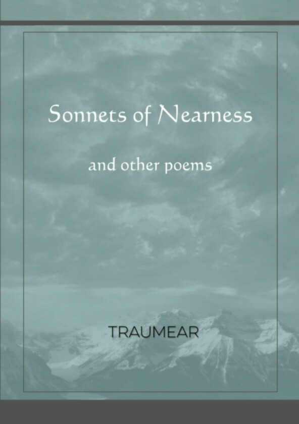 Sonnets of Nearness - and Other Poems av Traumear (Paperback)
