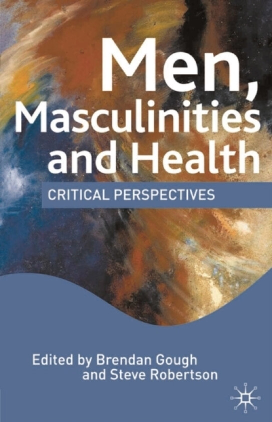 Men, Masculinities and Health av M. Hall, Steve Robertson (Paperback)