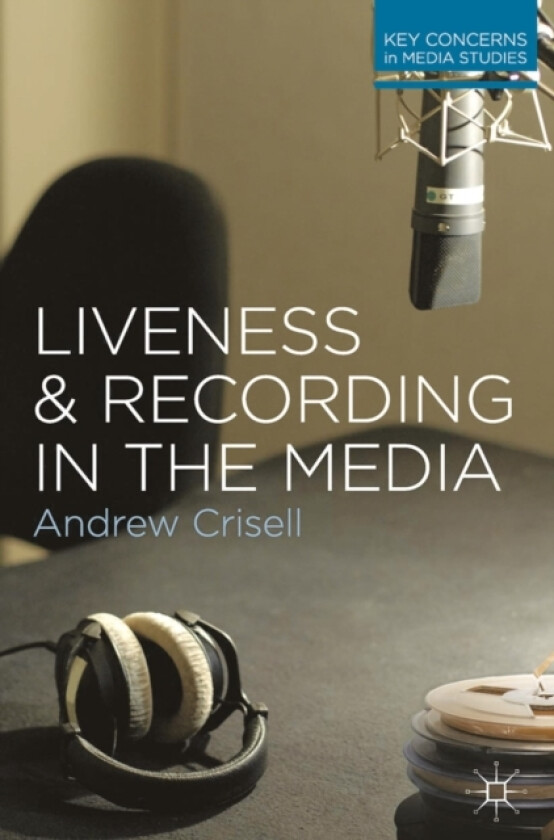 Liveness and Recording in the Media av Andrew Crisell (Paperback)