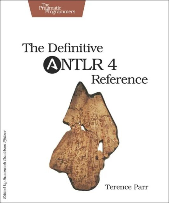 Definitive ANTLR 4 Reference av Terence Parr