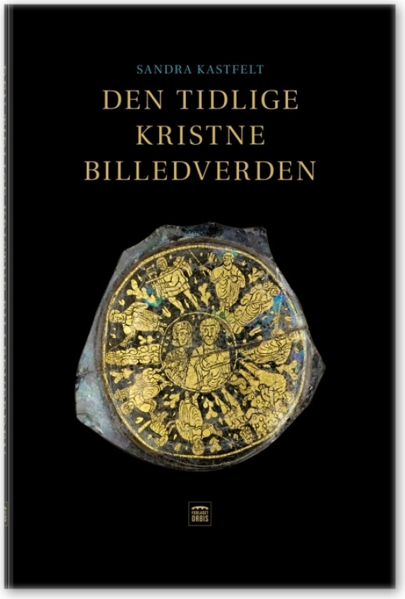 Den tidlige kristne billedverden | Sandra Kastfelt | Språk: Dansk