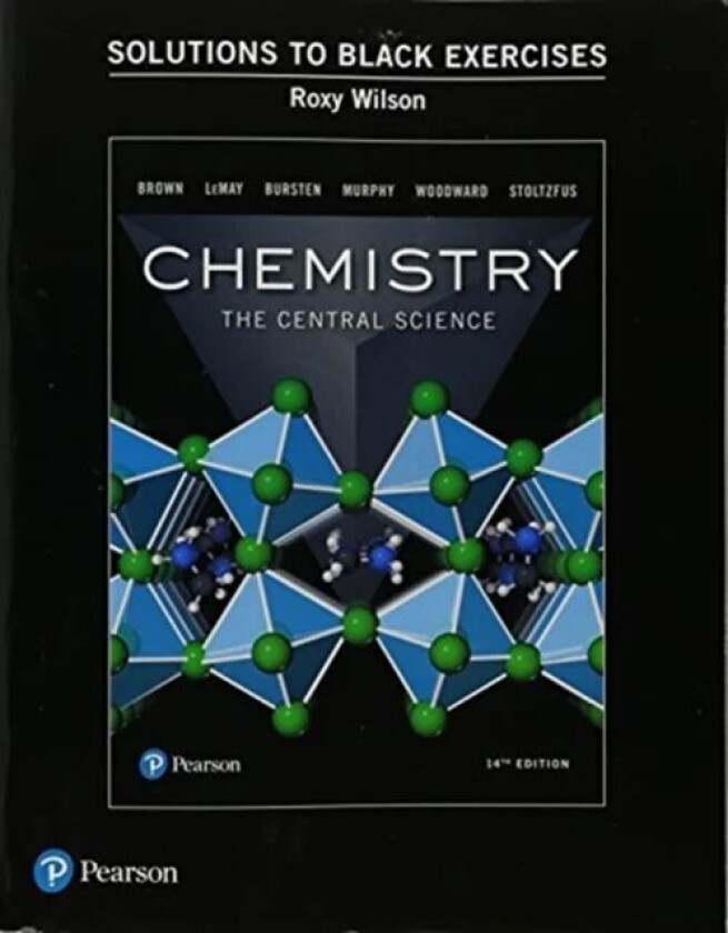 Student Solutions Manual (Black Exercises) for Chemistry av Theodore Brown, H. LeMay, Bruce Bursten, Catherine Murphy, Patrick Woodward, Matthew Stolt