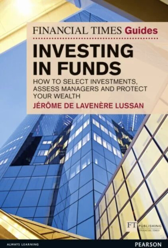 Financial Times Guide to Investing in Funds, The av Stephen Robbins, Jerome De Lavenere Lussan
