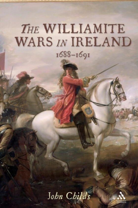The Williamite Wars in Ireland av Professor John Childs (Paperback)