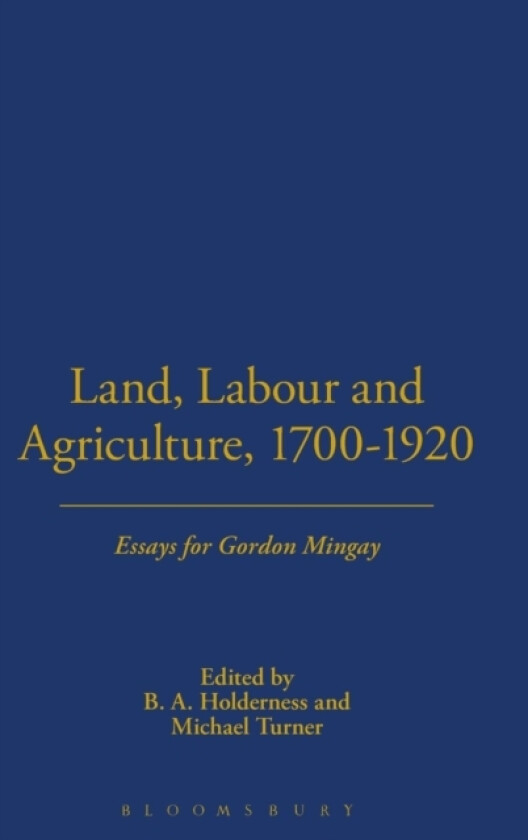 Land, Labour and Agriculture, 1700-1920 av B.A. Holderness (Hardcover)