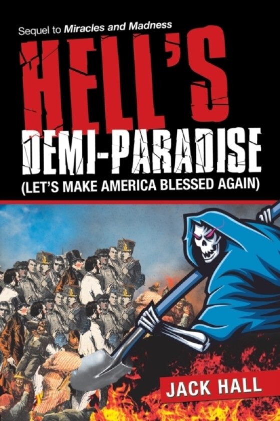 Hell's Demi-Paradise (Let's Make America Blessed Again) av Jack Hall (Paperback)