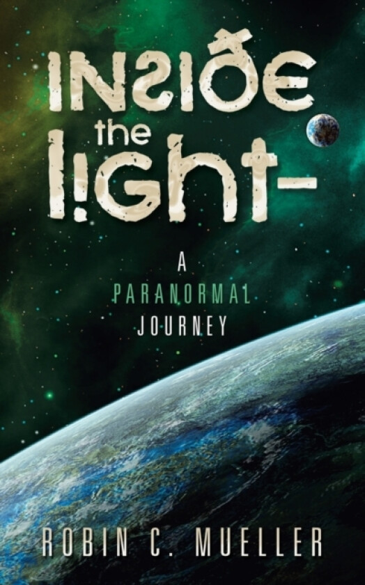 Inside the Light - a Paranormal Journey av Robin C Mueller (Paperback)