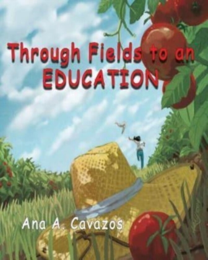 Through Fields to an Education av Ana a Cavazos (Paperback)