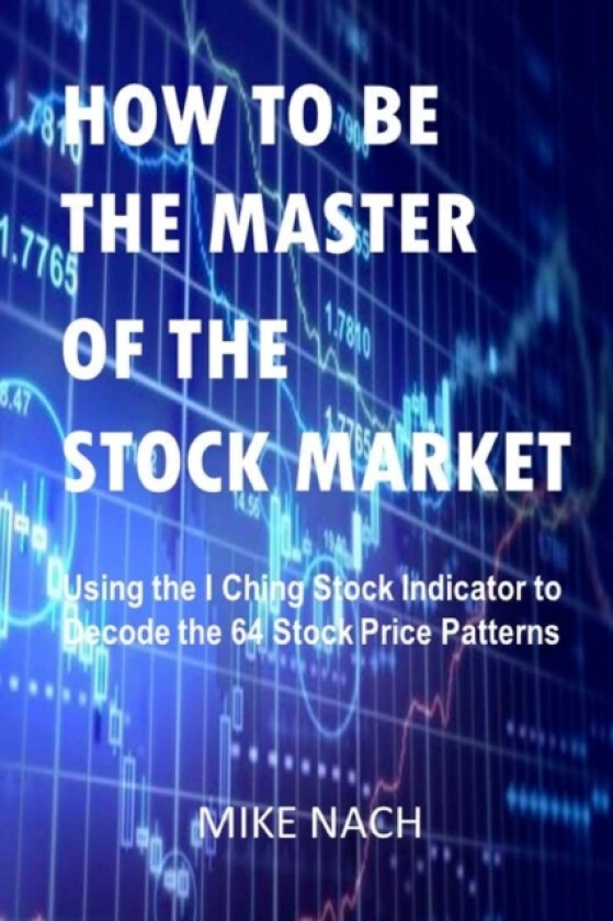 How to Be the Master of the Stock Market av Mike Nach (Paperback)