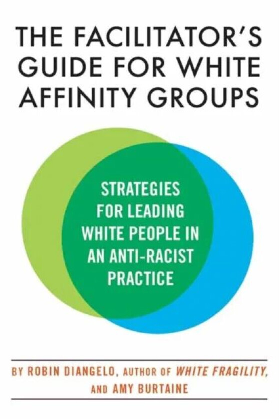 The Facilitator's Guide for White Affinity Groups av Robin DiAngelo