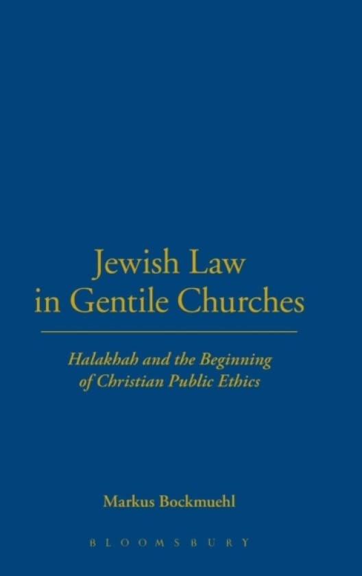 Jewish Law in Gentile Churches av Professor Markus Bockmuehl (Hardcover)