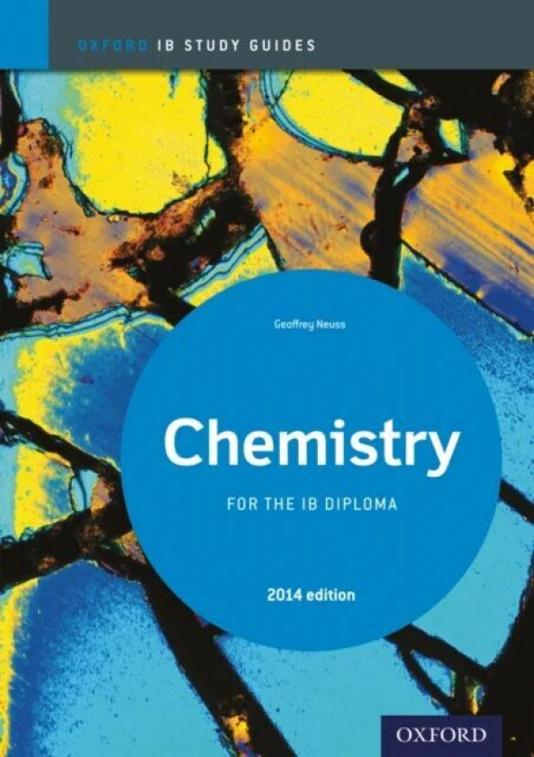 Oxford IB Study Guides: Chemistry for the IB Diploma av Geoff Neuss