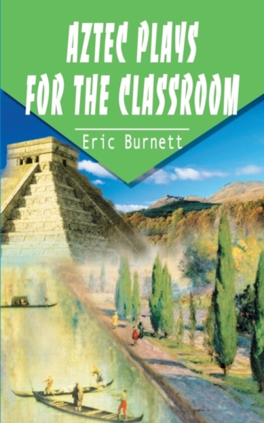 Aztec Plays for the Classroom av Eric Burnett (Paperback)