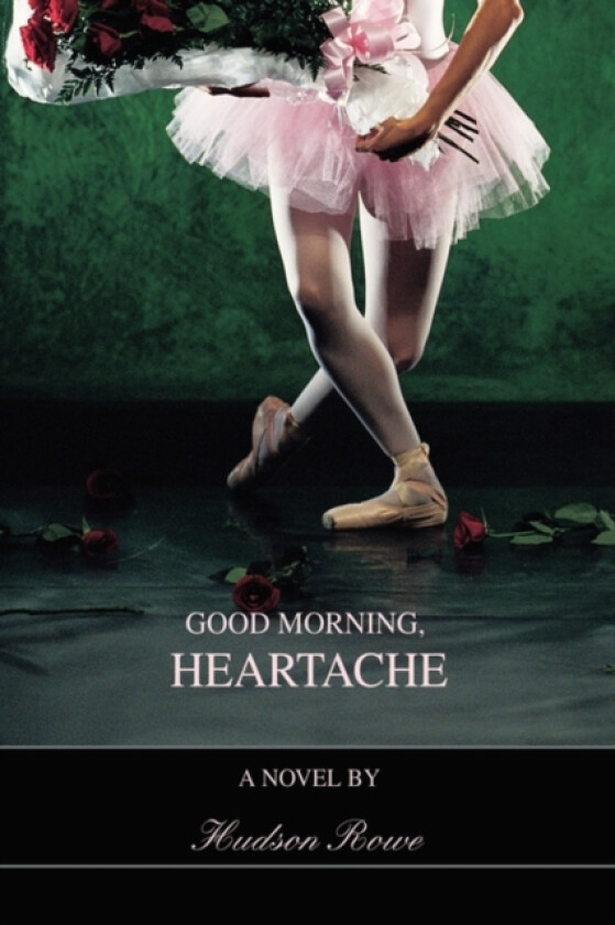 Good Morning, Heartache av Hudson Rowe (Hardcover)