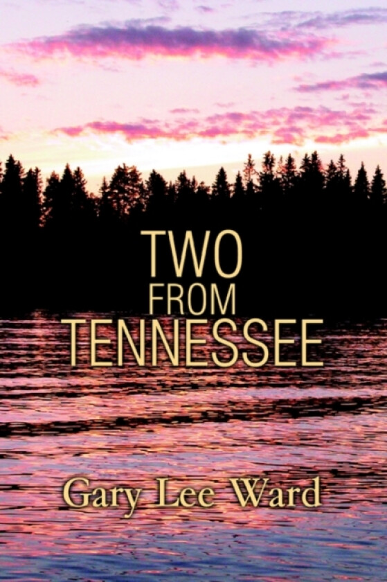 Two From Tennessee av Gary Lee Ward (Hardcover)