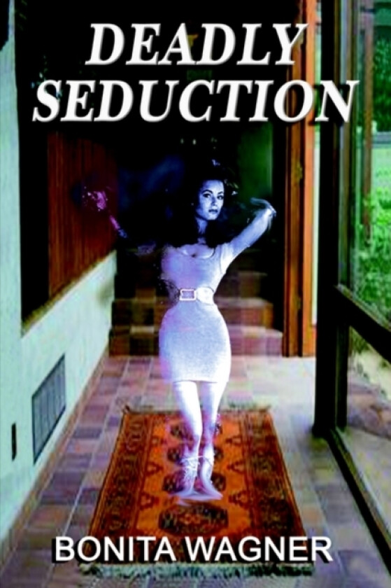 Deadly Seduction av Bonita Wagner (Paperback)