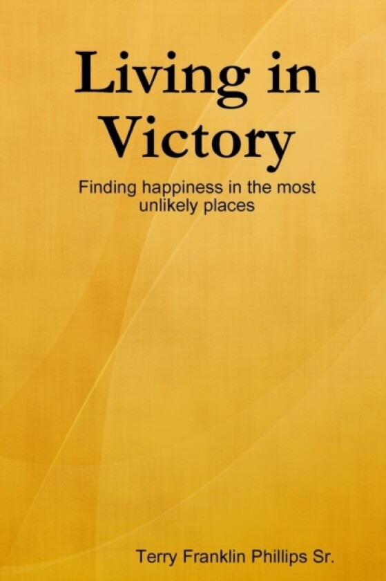 Living in Victory av Terry Franklin Phillips Sr. (Paperback)