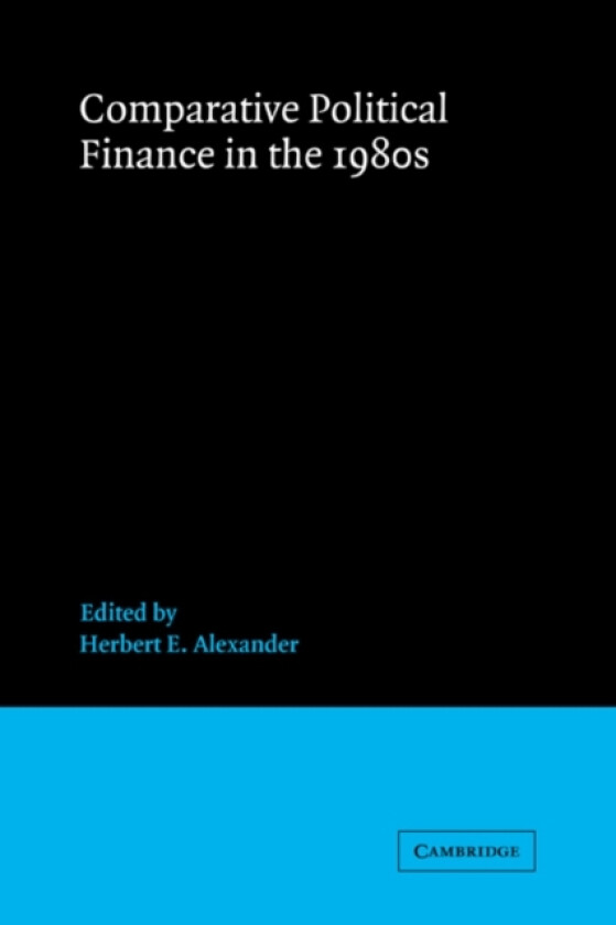 Comparative Political Finance in the 1980s av Herbert E. Alexander (Hardcover)
