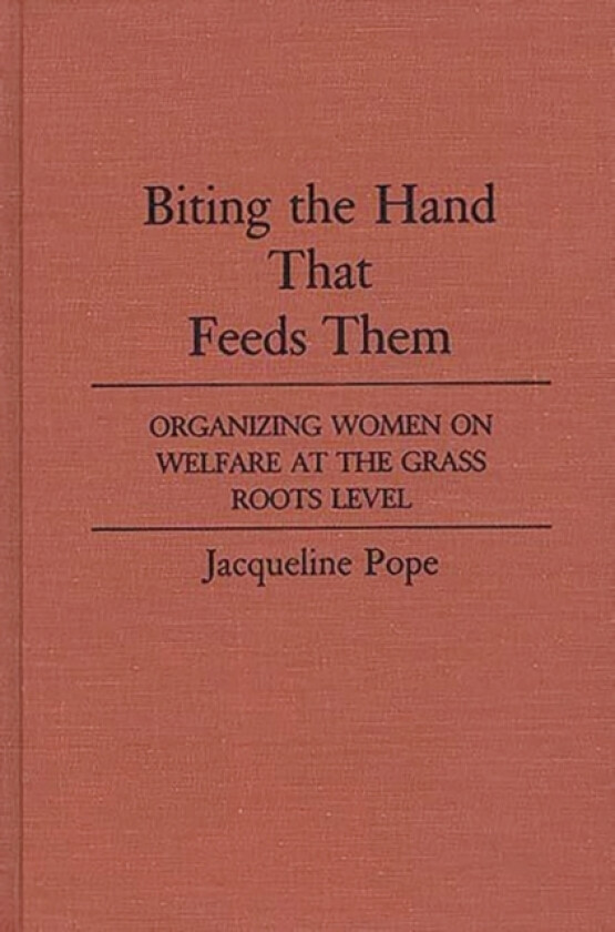Biting the Hand that Feeds Them av Jacqueline Pope (Hardcover)
