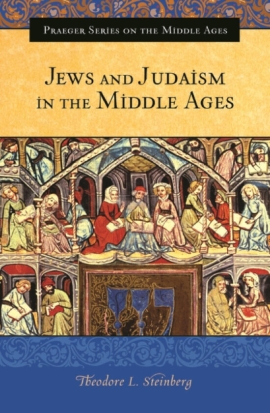 Jews and Judaism in the Middle Ages av Theodore L. Steinberg (Hardcover)