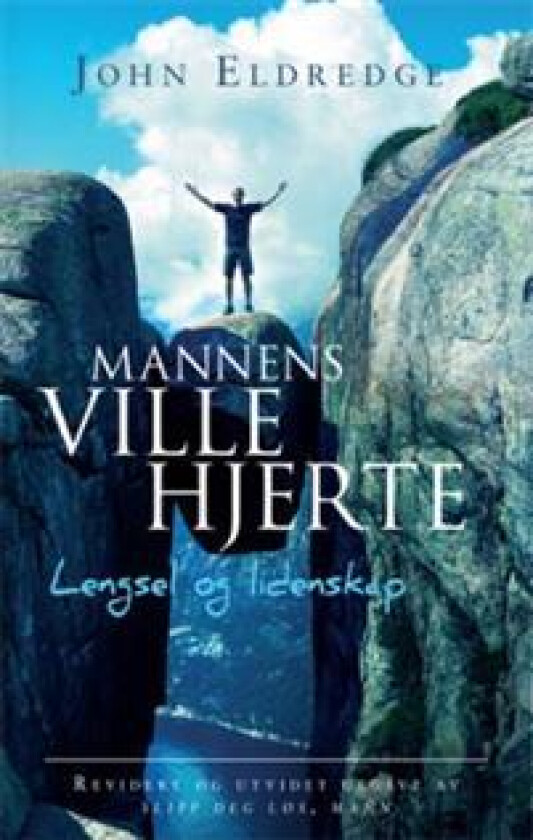 Mannens ville hjerte av John Eldredge