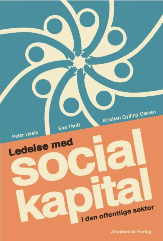 Ledelse med sosial kapital i den offentlige sektor | Peter Hasle Kristian Gylling Olesen Eva Thoft | Språk: Dansk
