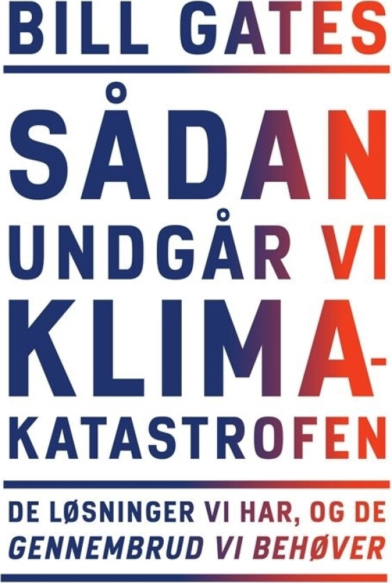 Slik unngår vi klimakatastrofen | Bill Gates | Språk: Dansk